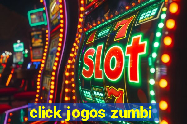 click jogos zumbi